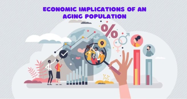 Economic Implications of an Aging Population