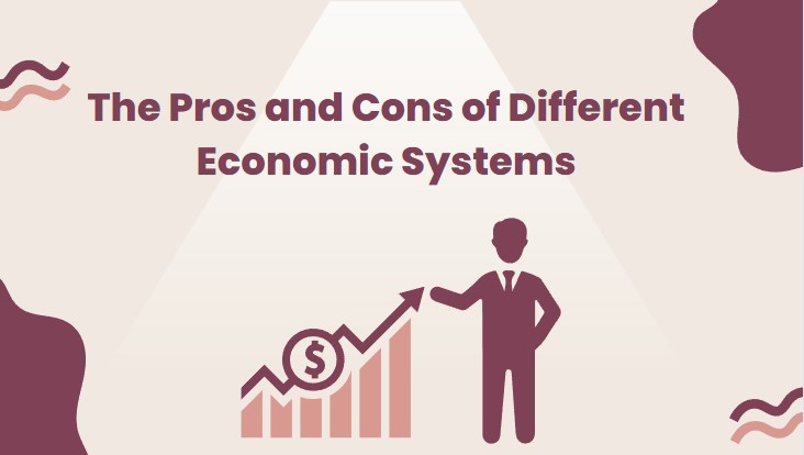 The Pros and Cons of Different Economic Systems